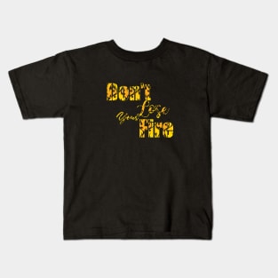 Don't Lose Your Fire Kids T-Shirt